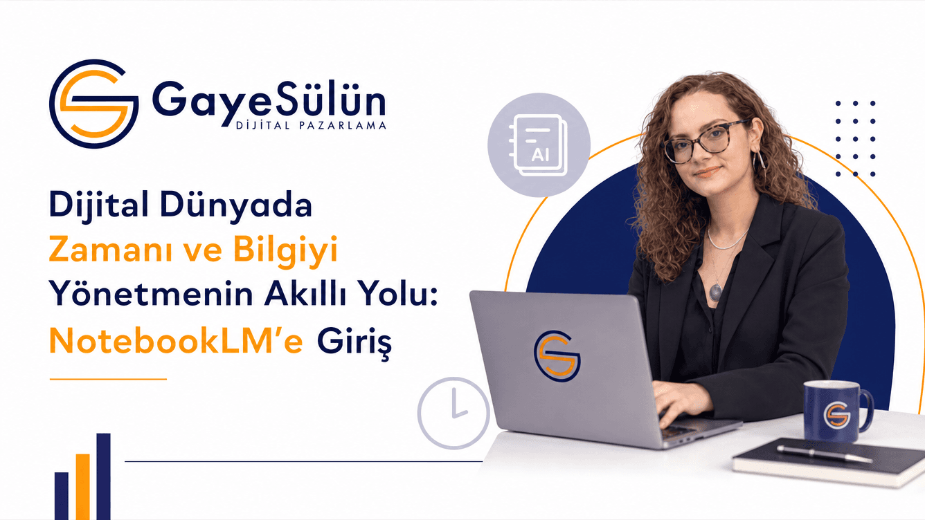 Dijital Dünyada Zamanı ve Bilgiyi Yönetmenin Akıllı Yolu: NotebookLM’e Giriş